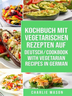 cover image of Kochbuch Mit Vegetarischen Rezepten Auf Deutsch/ Cookbook With Vegetarian Recipes in German
